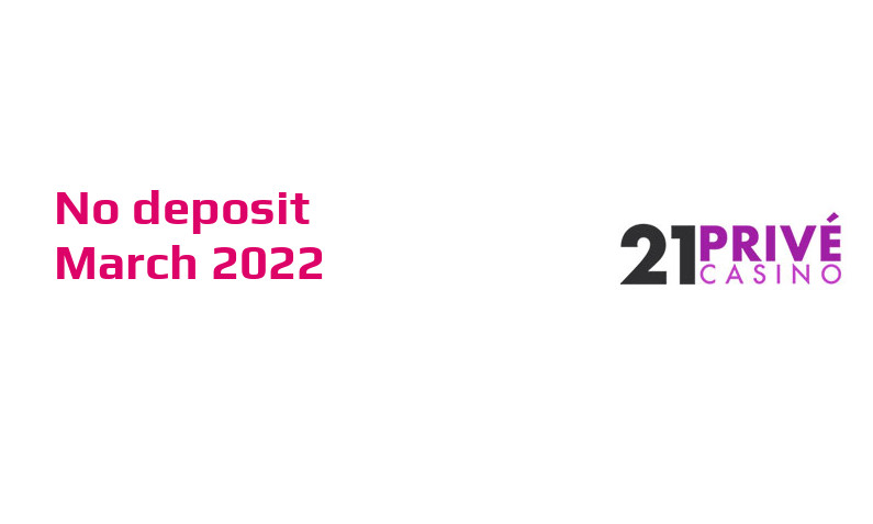 Latest 21 Prive Casino no deposit bonus, today 29th of March 2022