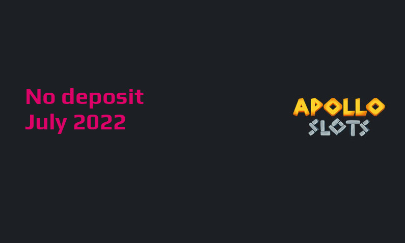 Latest Apollo Slots no deposit bonus, today 30th of July 2022