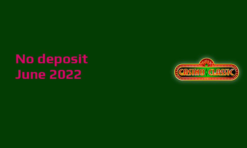Latest Casino Classic no deposit bonus June 2022