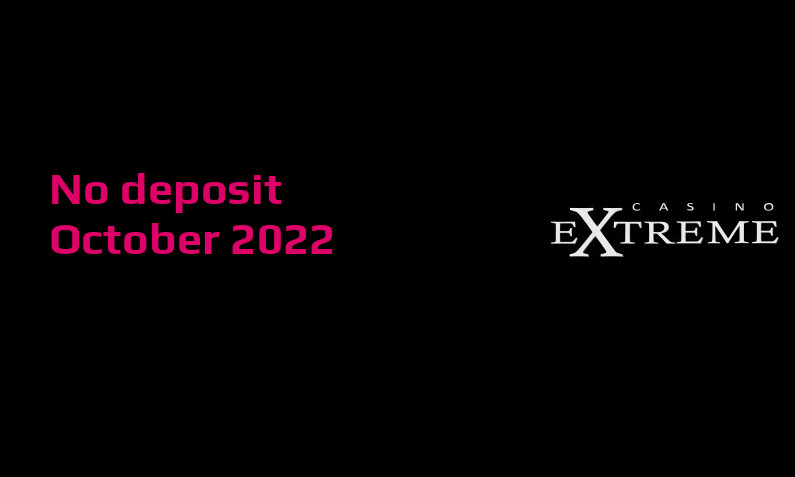 Latest Casino Extreme no deposit bonus, today 12th of October 2022