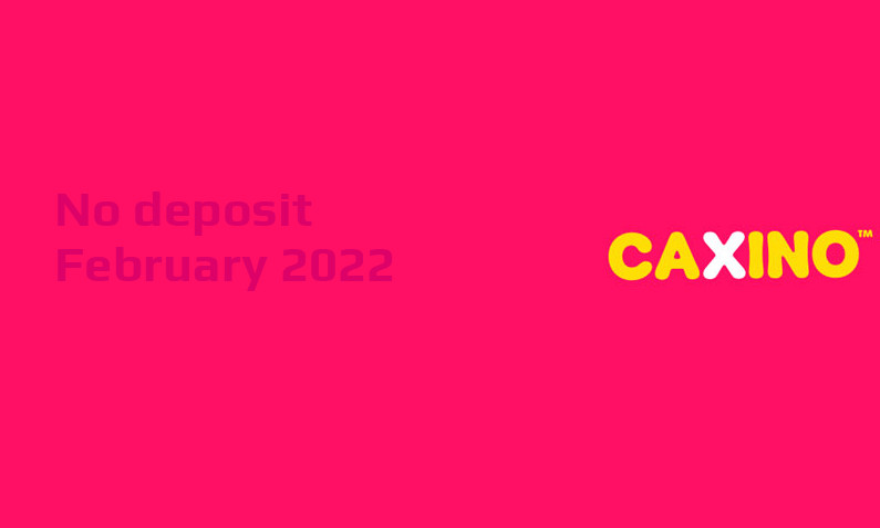 Latest Caxino no deposit bonus- 18th of February 2022
