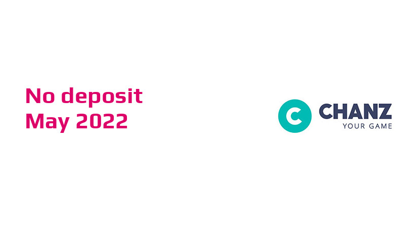 Latest Chanz Casino no deposit bonus, today 22nd of May 2022