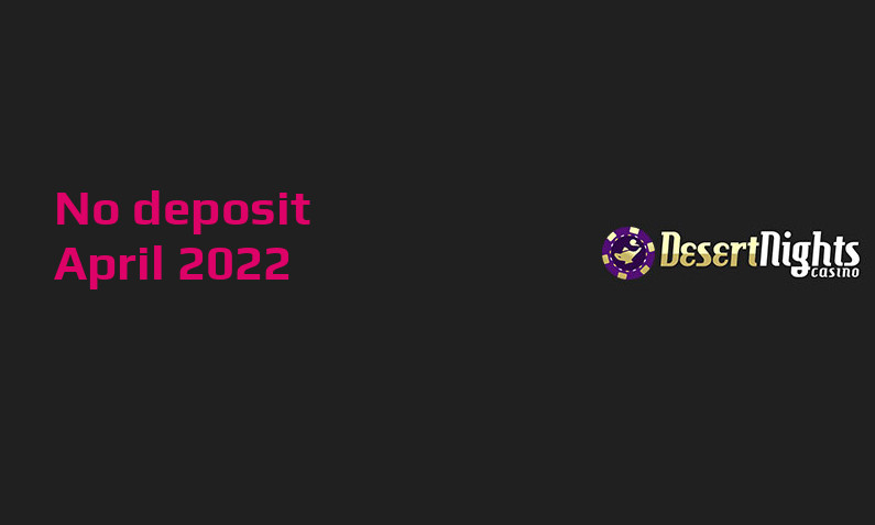 Latest Desert Nights Casino no deposit bonus, today 27th of April 2022