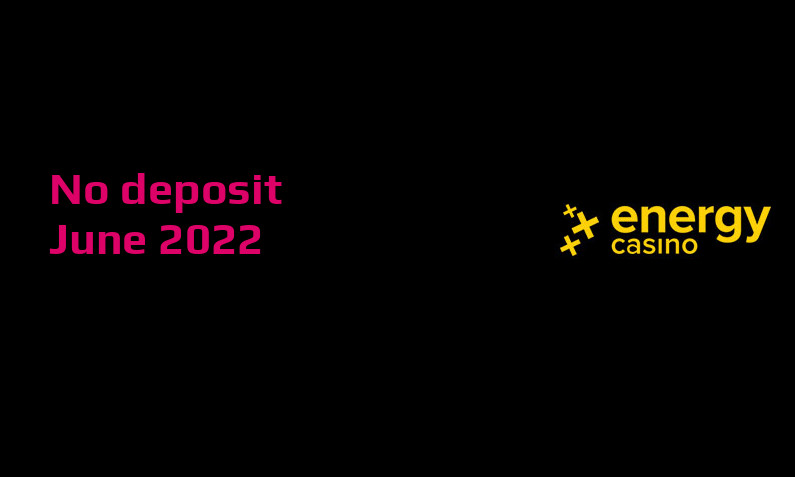 Latest EnergyCasino no deposit bonus June 2022