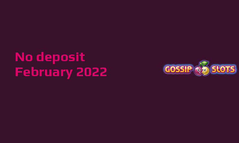 Latest Gossip Slots Casino no deposit bonus 12th of February 2022