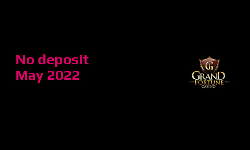 Latest Grand Fortune EU no deposit bonus, today 29th of May 2022