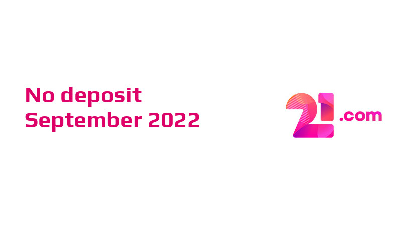 Latest no deposit bonus from 21com Casino, today 30th of September 2022