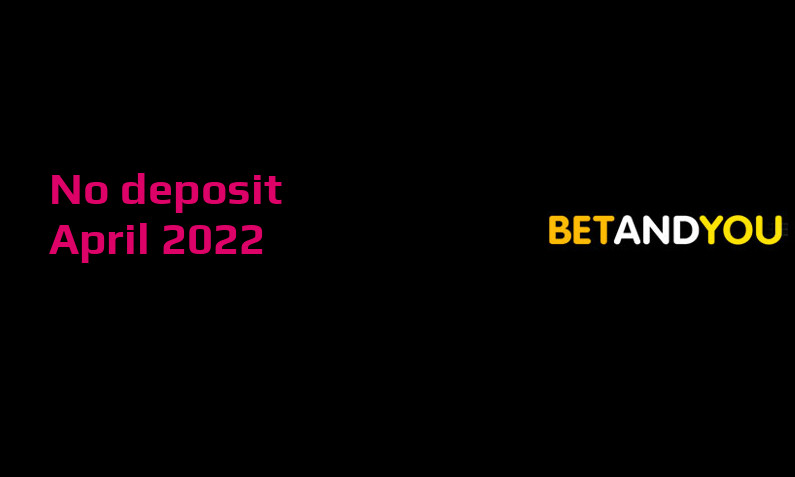 Latest no deposit bonus from BetAndYou April 2022