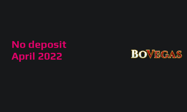 Latest no deposit bonus from BoVegas Casino 21st of April 2022