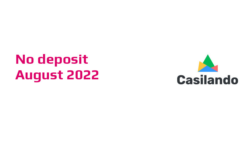 Latest no deposit bonus from Casilando Casino, today 13th of August 2022