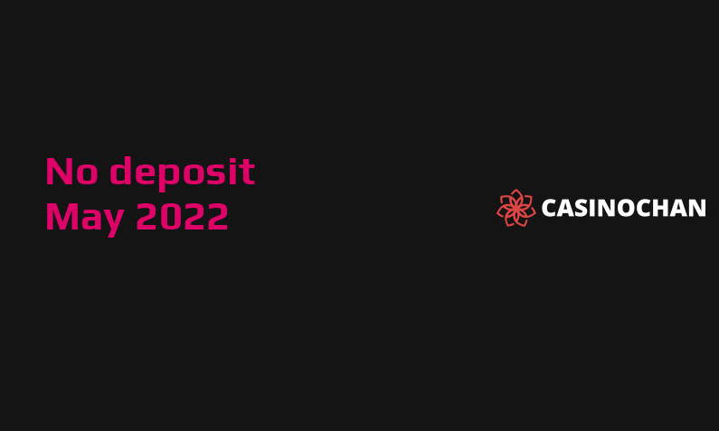 Latest no deposit bonus from CasinoChan May 2022