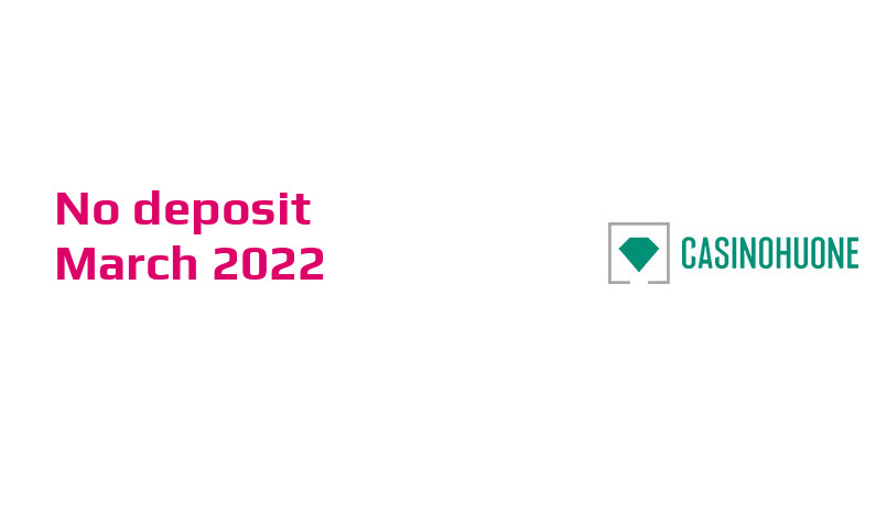 Latest no deposit bonus from Casinohuone, today 23rd of March 2022