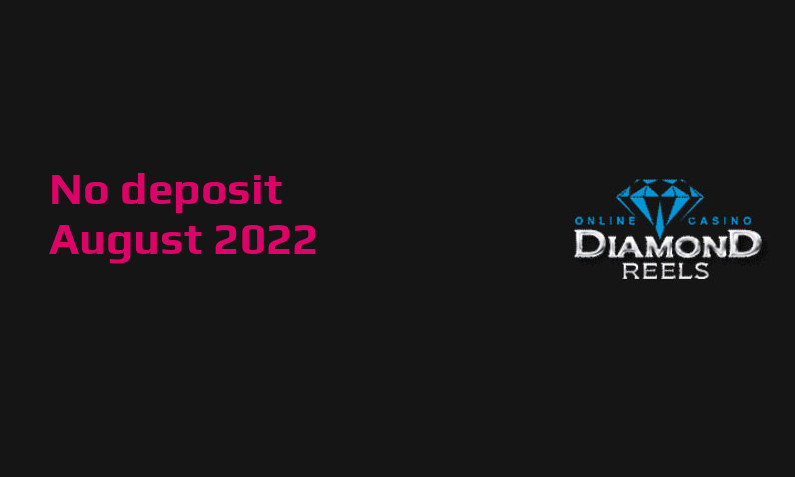 Latest no deposit bonus from Diamond Reels, today 10th of August 2022