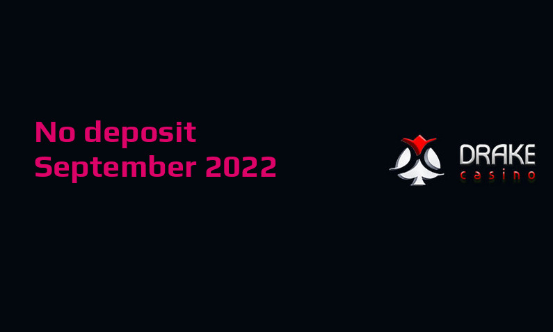 Latest no deposit bonus from Drake Casino September 2022