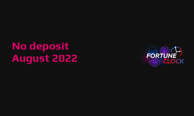 Latest no deposit bonus from Fortune Clock 12th of August 2022