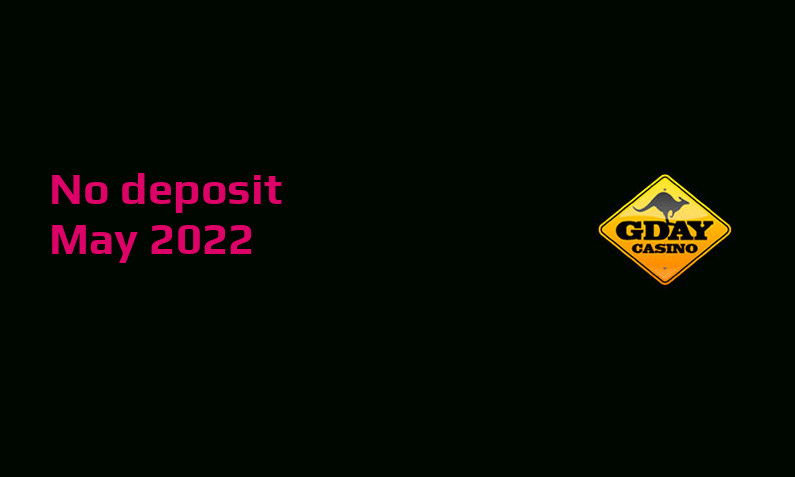 Latest no deposit bonus from Gday Casino, today 28th of May 2022