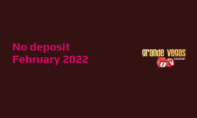 Latest no deposit bonus from Grande Vegas Casino February 2022