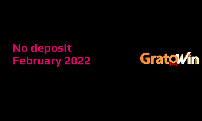 Latest no deposit bonus from GratoWin Casino, today 14th of February 2022