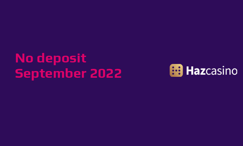 Latest no deposit bonus from Haz Casino September 2022