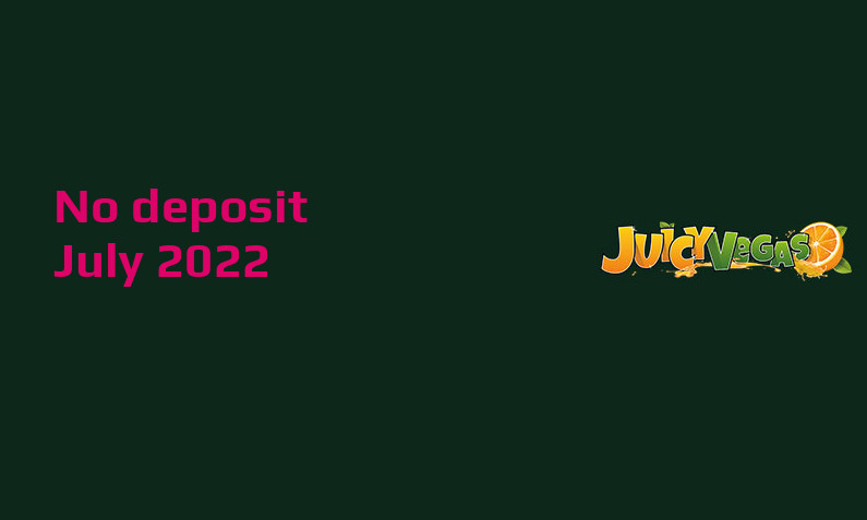 Latest no deposit bonus from Juicy Vegas- 11th of July 2022