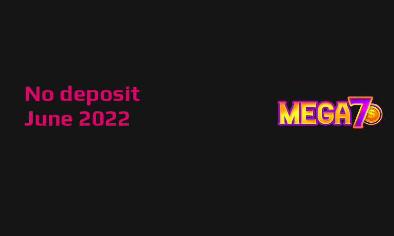 Latest no deposit bonus from Mega7s- 16th of June 2022