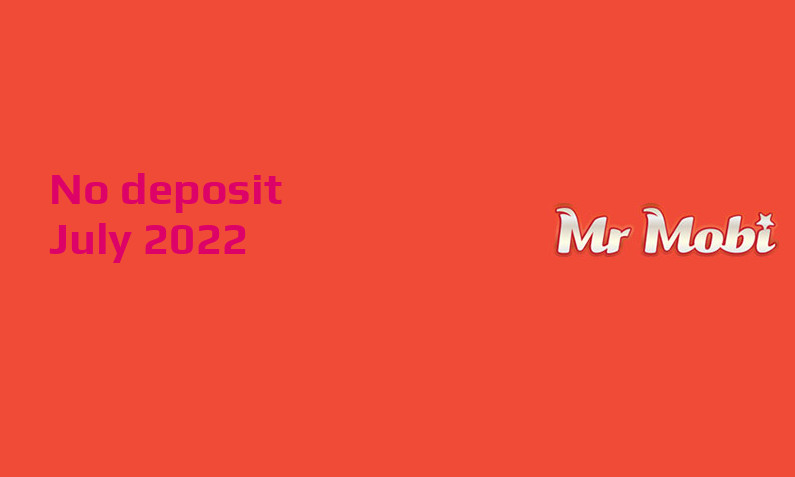 Latest no deposit bonus from Mr Mobi Casino, today 22nd of July 2022