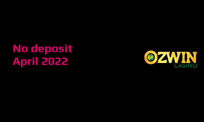 Latest no deposit bonus from Ozwin Casino 8th of April 2022