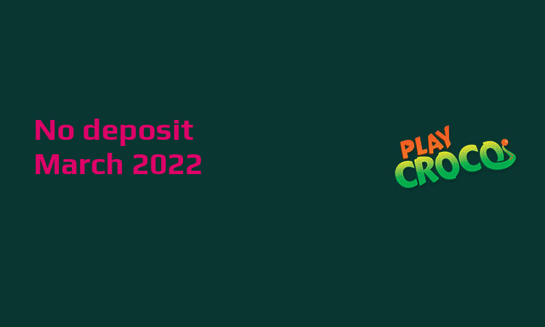 Latest no deposit bonus from PlayCroco- 18th of March 2022