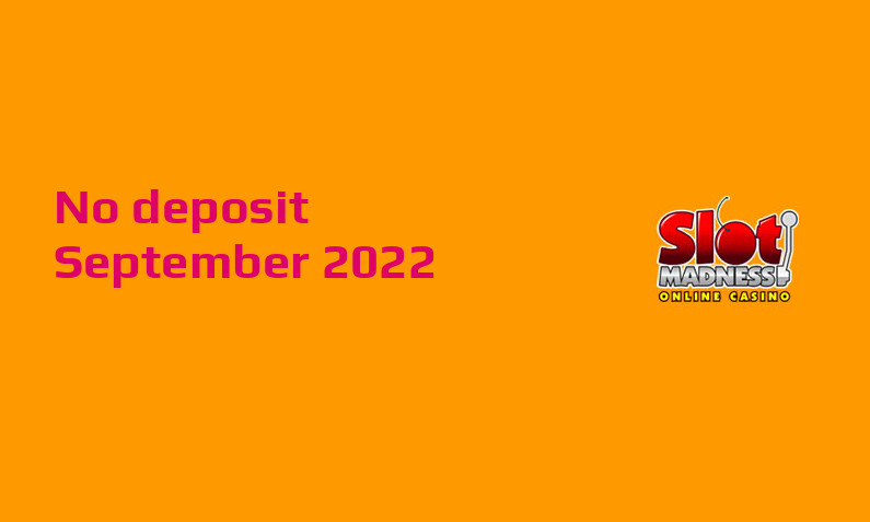 Latest no deposit bonus from Slot Madness, today 17th of September 2022
