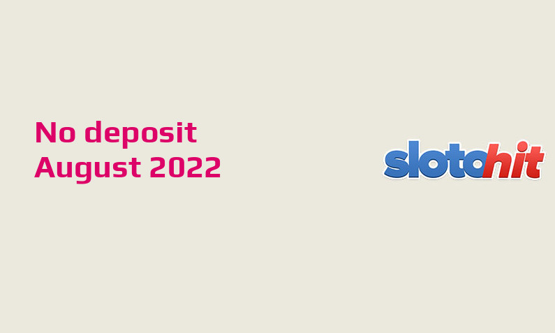 Latest no deposit bonus from SlotoHit Casino 7th of August 2022