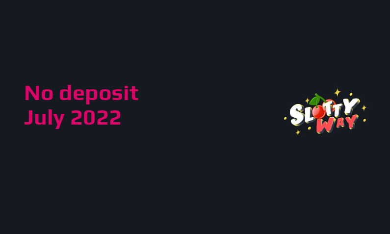 Latest no deposit bonus from Slottyway, today 15th of July 2022