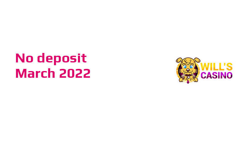 Latest no deposit bonus from Wills Casino- 3rd of March 2022