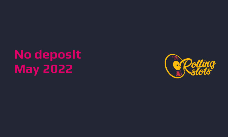 Latest RollingSlots no deposit bonus- 4th of May 2022