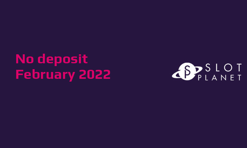 Latest Slot Planet Casino no deposit bonus 28th of February 2022