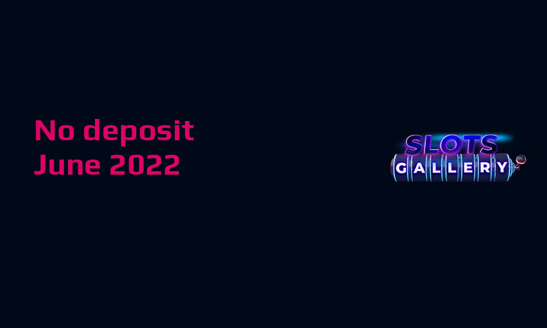 Latest Slots Gallery no deposit bonus- 17th of June 2022