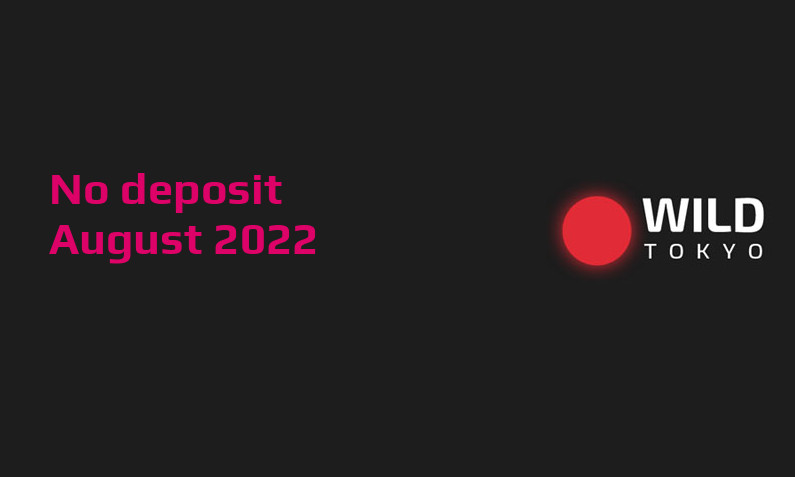 Latest Wild Tokyo no deposit bonus, today 23rd of August 2022